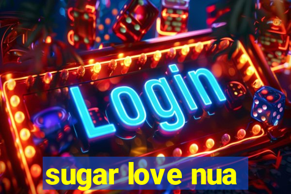 sugar love nua